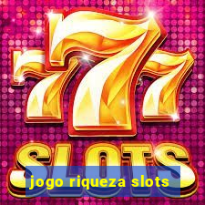 jogo riqueza slots